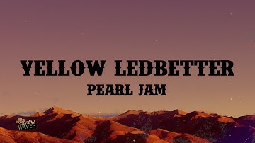 Pearl Jam - Yellow Ledbetter (Lyrics)