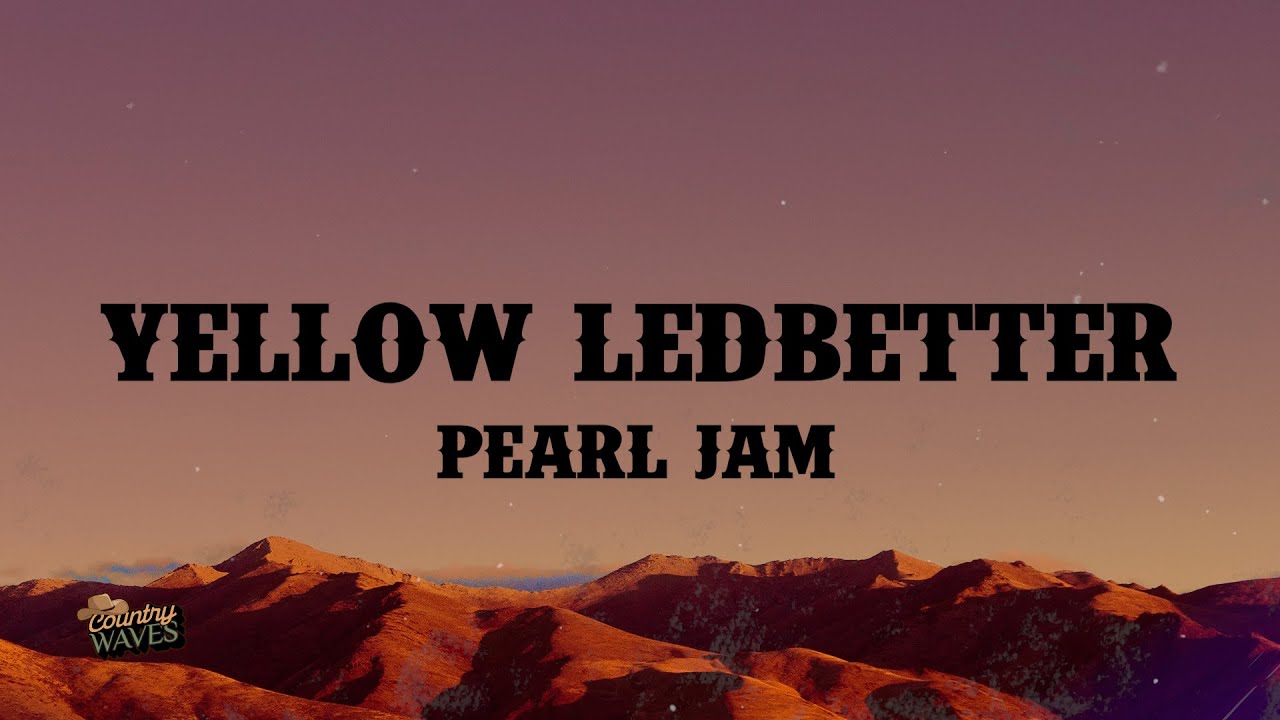 Pearl Jam - Yellow Ledbetter (Lyrics)