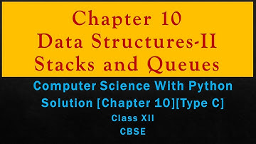 Ch-10(Stacks and Queues)(Type C)Solutions[ComputerSc with Python by Sumita Arora][Class 12][CBSE]