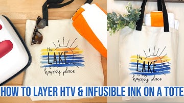 HOW TO LAYER INFUSIBLE INK AND HEAT TRANSFER VINYL ON THE CRICUT TOTE