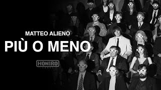 MATTEO ALIENO - PIU&#39; O MENO (VISUAL VIDEO)