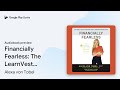 Financially Fearless The LearnVest Program For By Alexa Von Tobel Audiobook Preview
