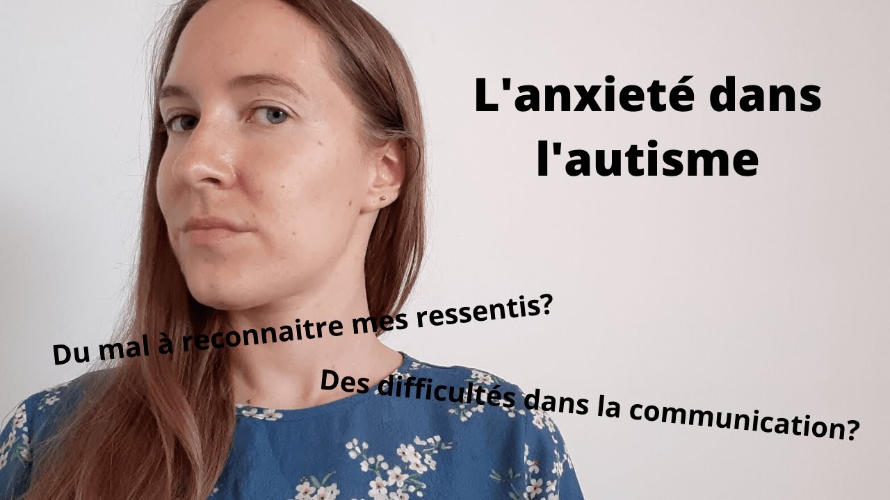 Autiste asperger et anxieuse : le point sur l'anxiété.