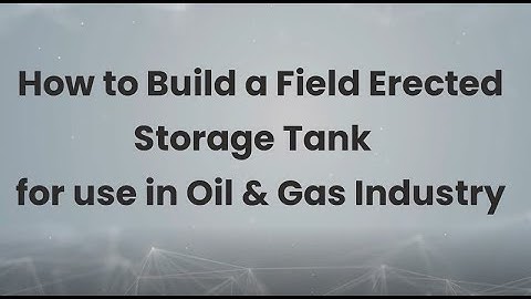 How to build a Field Erected Storage Tank