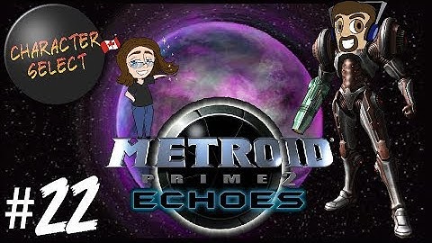Metroid Prime 2: Echoes Part 22 - Butts Are Kicked - CharacterSelect