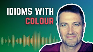 Idioms With Colour Learn English With Dan