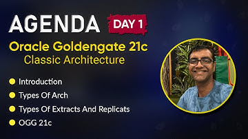 OGG21 Day1  Introduction,Types Of Arch types of extracts replicats lab setup 08062023