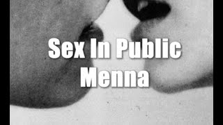 Video thumbnail of "Sex In Public - Menna (lyrics)"