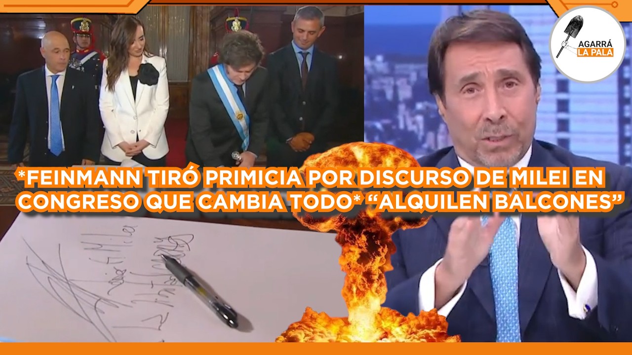 FEINMANN TIRÓ UNA PRIMICIA BOMBA DEL DISCURSO DE MILEI EN EL CONGRESO QUE CAMBIA TODA LA ARGENTINA
