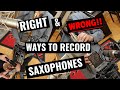 How to record a Soprano & Tenor Saxophone (Wrong ways to do it included!)