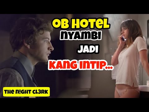 PENUNGGU HOTEL JADI TUKANG INTIP DI KAMAR PENUH KR!M!N4L - ALUR FILM THE N!GHT CL3RK