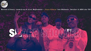 Mellow & Sleazy, Leemckrazy & Scott Maphumate - Sharp Shooter feat.Malemon. 2woshort & MDU aka TRP