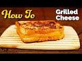 How To Perfect Grilled Cheese Sandwich Easy Simple