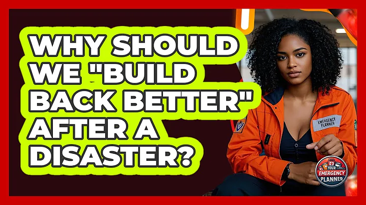 Why Should We "build Back Better" After A Disaster? - Your Emergency Planner