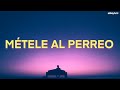 Daddy Yankee - MÉTELE AL PERREO (Letra/Lyrics)