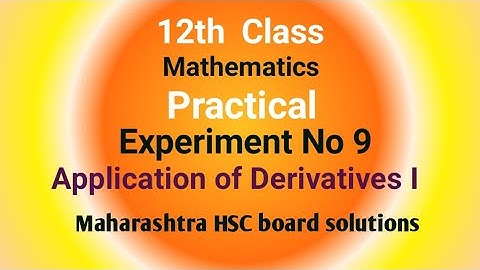 12th Class Mathematics Practical Experiment No 9||Application of Derivatives I #treanding
