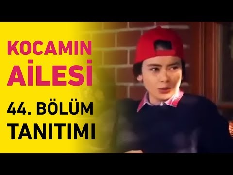 Kocamın Ailesi 44. Bölüm Tanıtımı