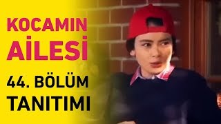 Kocamın Ailesi 44.  Tanıtımı Resimi