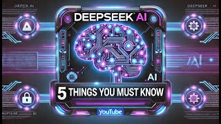 DeepSeek AI  5 Things You MUST Know