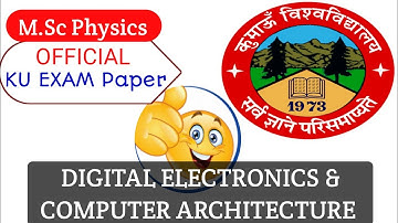 Digital Electronics & Computer Architecture Previous year Question Paper KU Nainital || M.Sc Physics