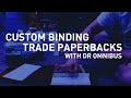 Custom Binding Trade Paperbacks with Dr Omnibus