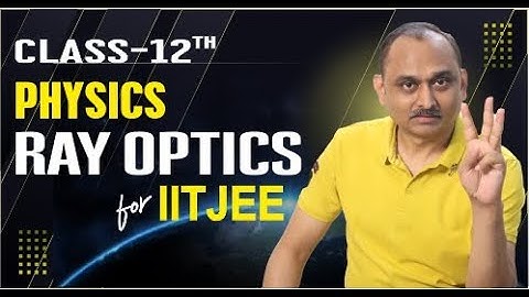 Physics Ray Optics1 for 12th Std Full Discussion |for IITJEE,NEET Aspirants| Devendra Chandrakar Sir