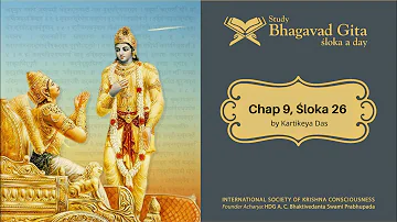 #353 Bhagavad-gita Chapter 9,Śloka 26 -Kartikeya das