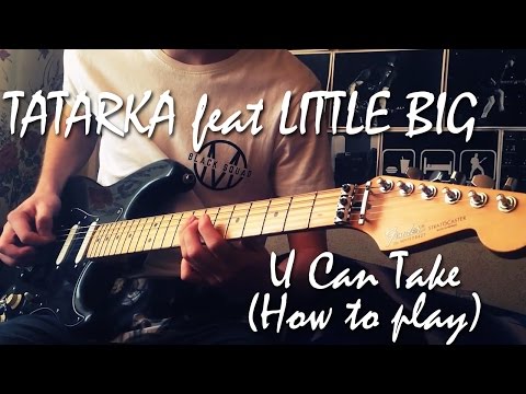 TATARKA feat LITTLE BIG - U Can Take (How to play, cover, tabs) | Разбор, табы, аккорды