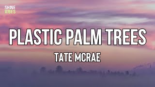 Tate McRae - plastic palm trees (Lyrics)| Used to drive around in your Wrangler in our deadbeat town
