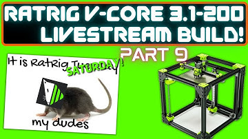 RatRig V-Core 3.1-200 Build - PART 9 #livestream #3dprinting