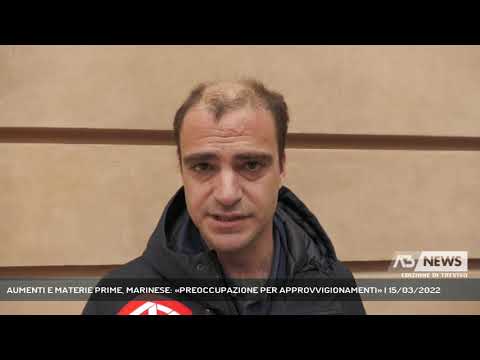 AUMENTI E MATERIE PRIME, MARINESE: «PREOCCUPAZIONE PER APPROVVIGIONAMENTI» | 15/03/2022