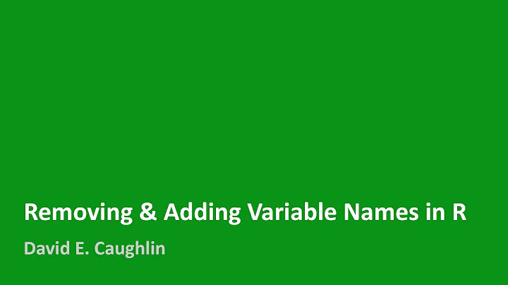 Removing & Adding Variable Names in R