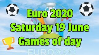 Euro Saturday 19 June Matches Schedule Games Of Days Daily Fixture Euro Youtube