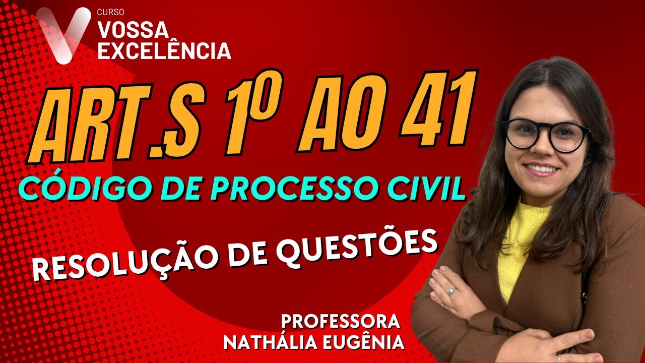 Artigos 1º ao 41 do Código de Processo Civil - Resolução de Questões - Profa. Nathália Eugênia.