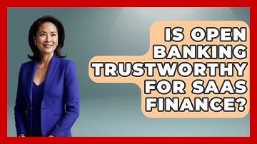 Is Open Banking Trustworthy For SaaS Finance? - All About SaaS Finance