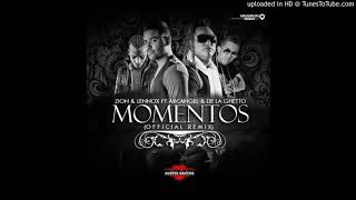 Momentos Remix - Zion y Lenox Ft Arcangel y De la Guetto