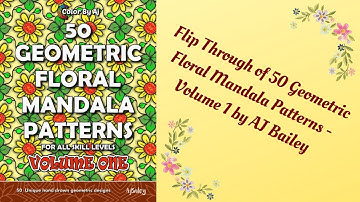 Flip Through of 50 Geometric Floral Mandala Patterns by AJ Bailey