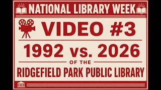 National Library Week: Video 3 - 1992 vs. 2026 of the Ridgefield Park Public Library.