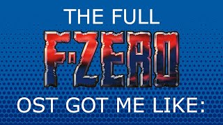 The Full F-Zero Ost Got Me Like