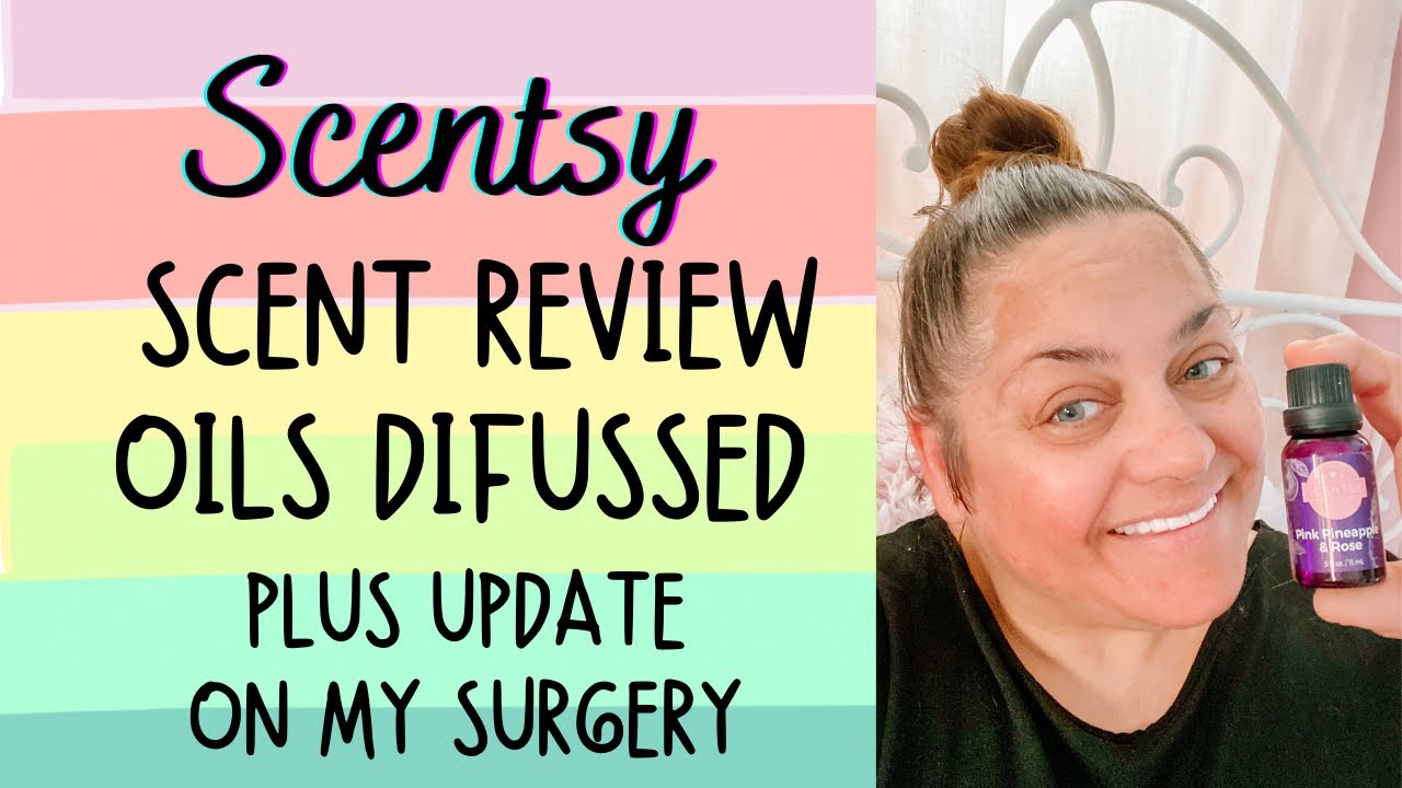 Scentsy Scent Review of Oils Diffused + Update on my Surgery YouTube