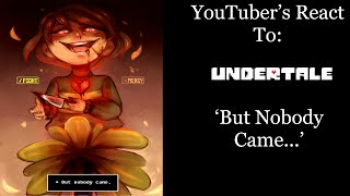 YouTubers React To: But Nobody Came (Undertale)