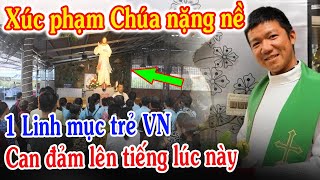 🔴Tin Mới! Bất Ngờ 1 Linh Mục Trẻ VN Can Đảm Lên Tiếng Lúc Này - Xin Cầu Nguyện l Đinh Thập Tự Vlog