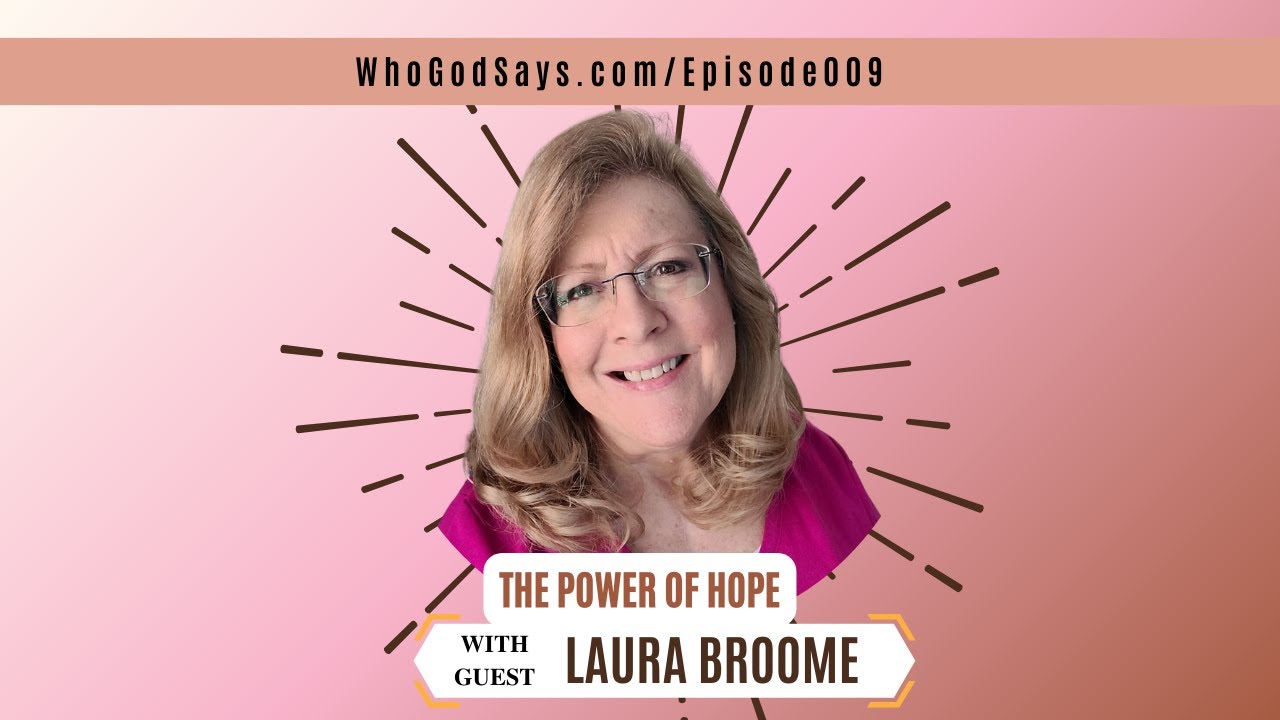 Power of Hope w/ Laura Mangum Broome - Transform Pain into Purpose and Embrace Joy