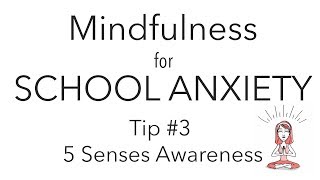 Mindfulness for School Anxiety - Tip #3 - 5 Senses Awareness