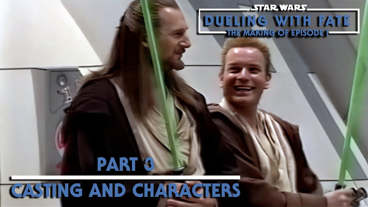 STAR WARS: Dueling With Fate - The Making of The Phantom Menace - Part 3 - Casting and Characters