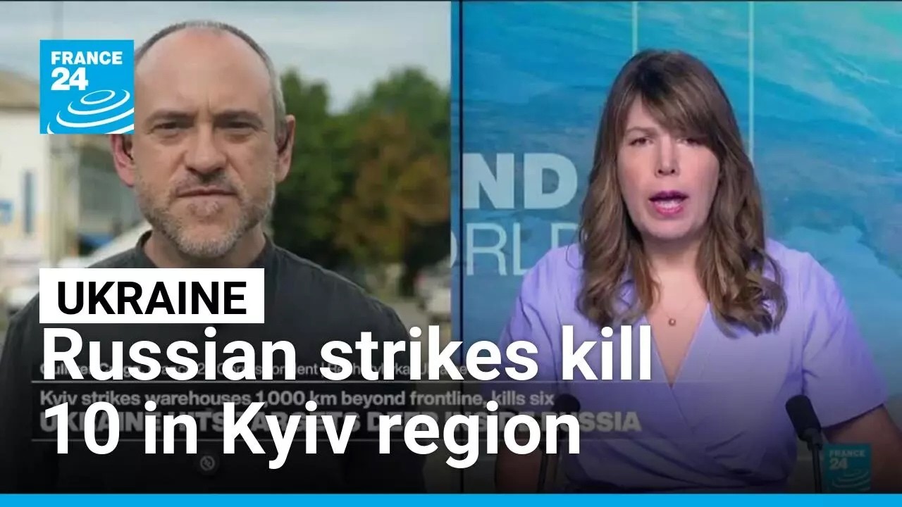 Russian strikes kill 10 in Kyiv region • FRANCE 24 English