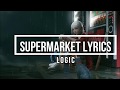 Supermarket (Lyrics) - Logic (Supermarket Album)