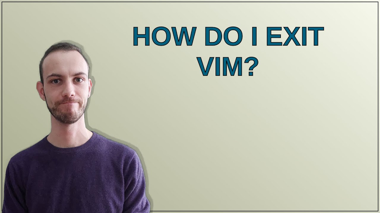 How do I exit Vim? YouTube