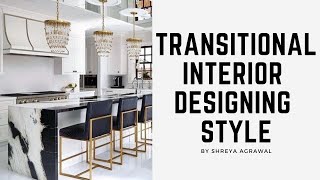 Interior design |Transitional interior designing style