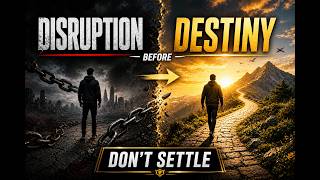 The Disruption Before Destiny - Don't Settle